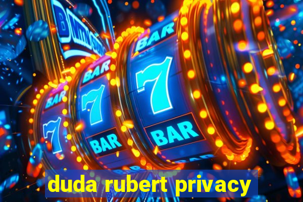 duda rubert privacy